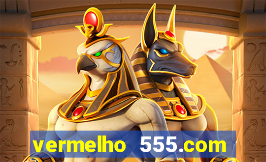 vermelho 555.com paga mesmo